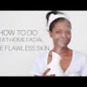How to Do an At Home Facial | Face Flawless Skin