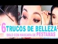 6 TIPS DE BELLEZA QUE TODA MUJER DEBERIA SABER l USANDO SOLO UNA MASCARA DE PESTAÑAS