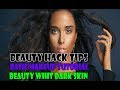 Beauty Hack TIPS !! BASIC MAKEUP TIPS FOR BEAUTIES WITH DARK SKIN