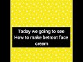 betroot face cream|whitening skin|control tan|moisturize skin